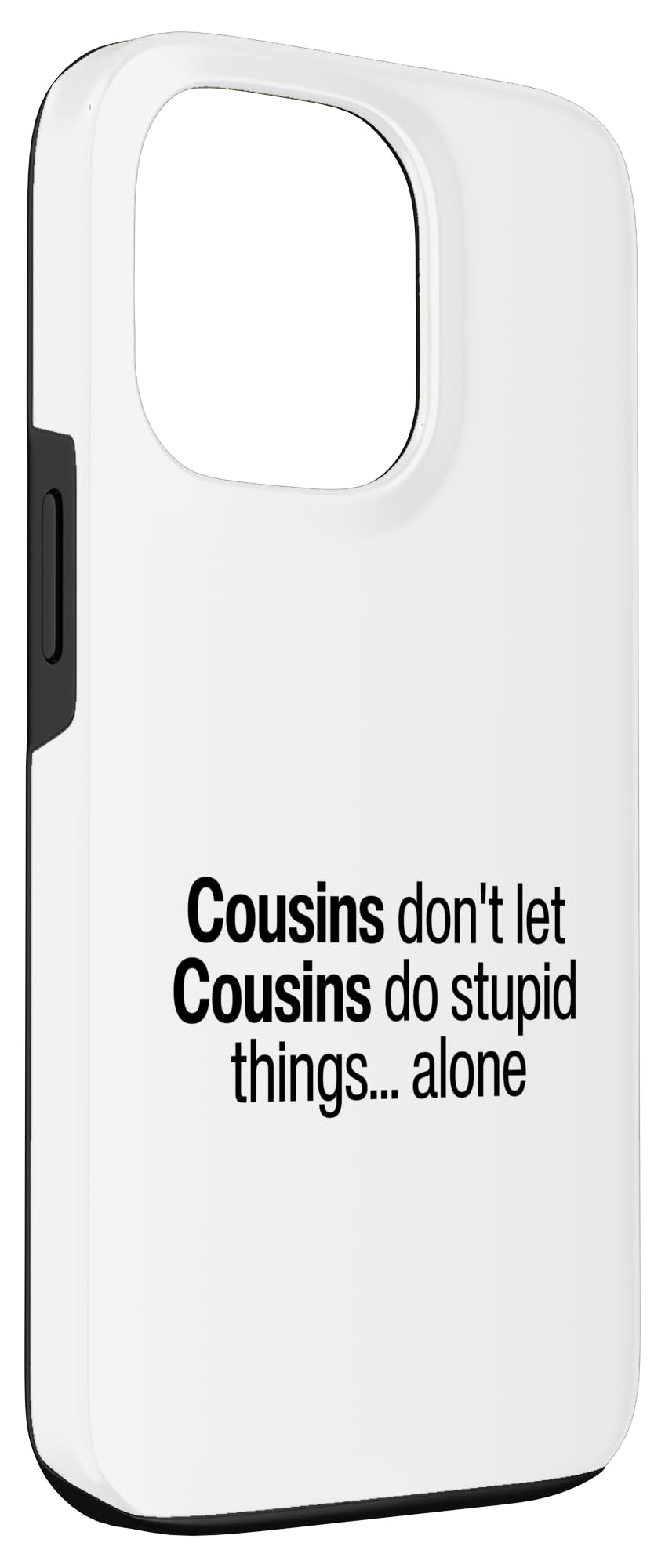 Funny Cousins Don't Let Cousins Do Stupid Things Alone Case for iPhone 13 Pro - Image 3