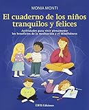  El cuaderno de los niños tranquilos y felices. Actividades para vivir plenamente los beneficios de la meditación y el mindfulness