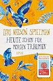  Heute schon für morgen träumen: Roman