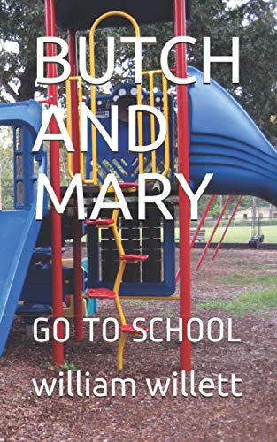 BUTCH AND MARY: GO TO SCHOOL