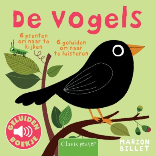 De vogels: 6 prenten om naar te kijken, 6 geluiden om naar te luisteren