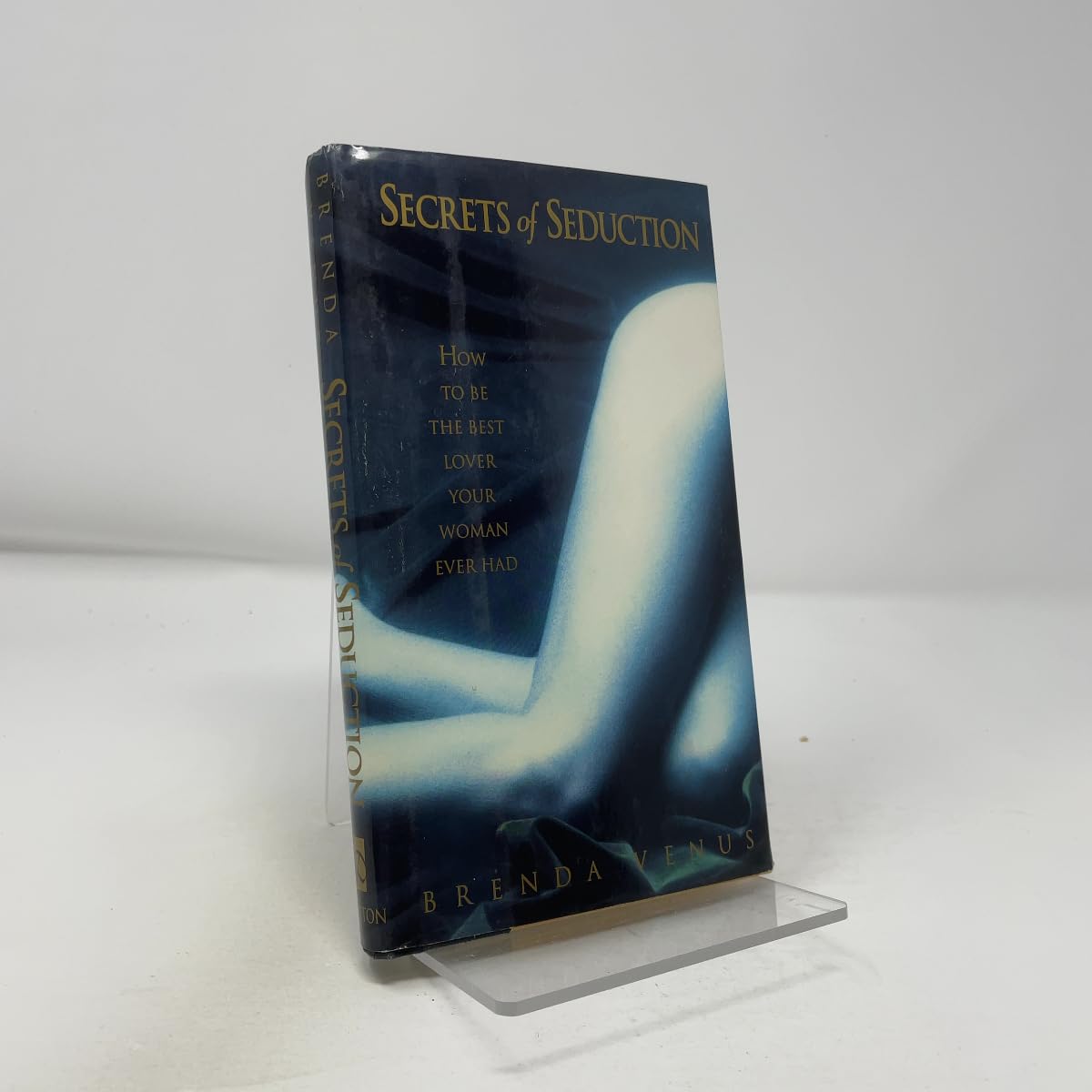 The Secrets of Seduction: How to Be the Best Lover Your Woman Ever Had Venus, Brenda