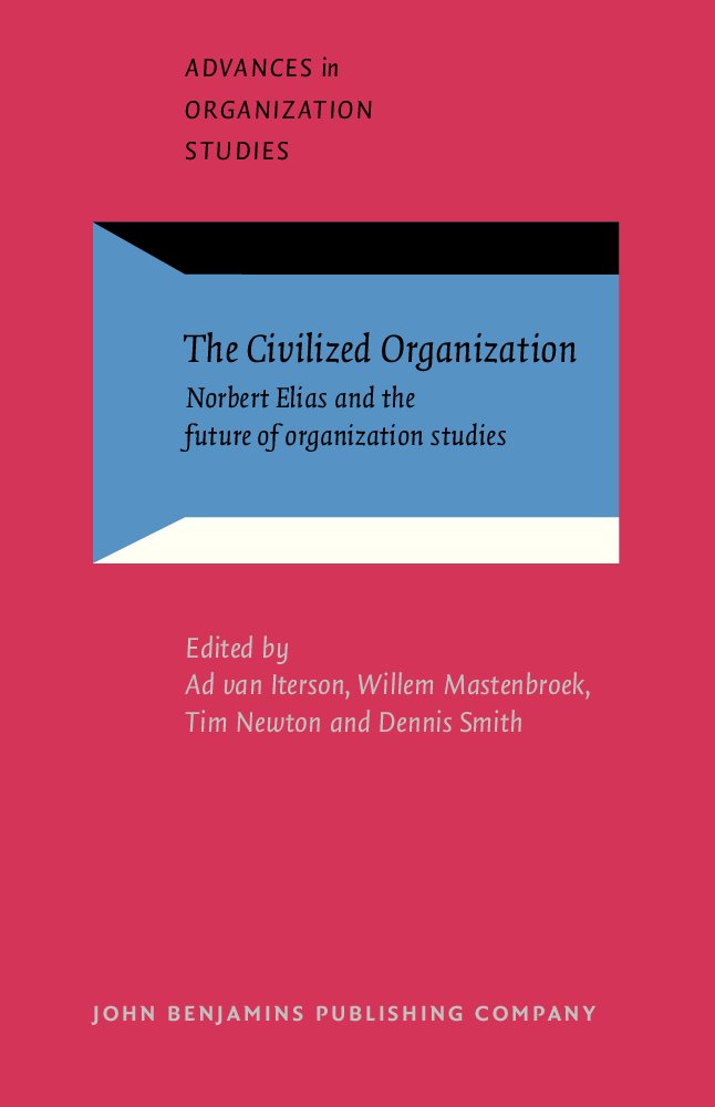 Buy The Civilized Organization: Norbert Elias and the future of organization studies (Advances in Organization Studies) — BookShops.in