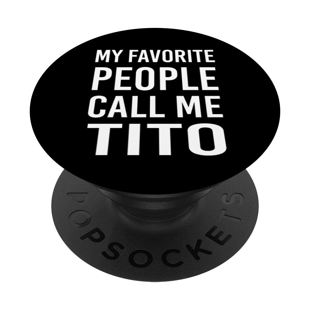 My Favorite People Call Me Tito PopSockets Swappable PopGrip