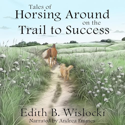 Tales of Horsing Around on the Trail to Success cover art