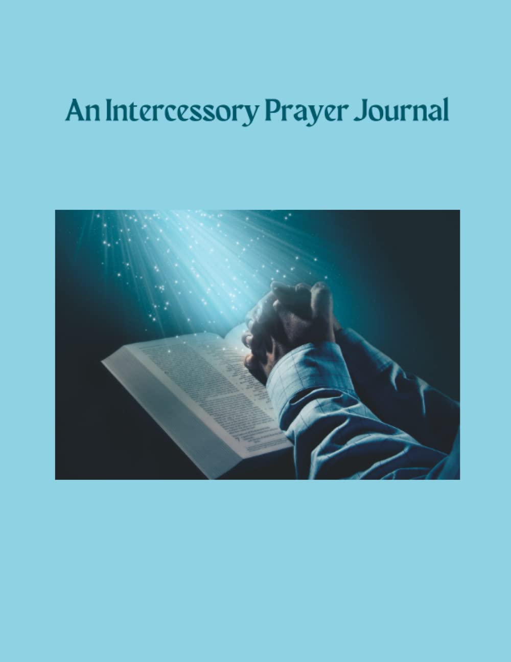 AN INTERCESSORY PRAYER JOURNAL