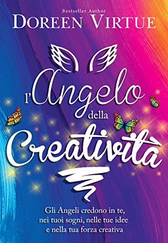 L'Angelo della Creatività: Gli angeli credono in te, nei tuoi sogni, nelle tue idee e nella tua forza creativa (Italian Edition) de [Doreen Virtue]