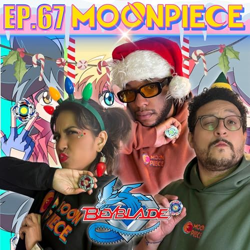 Merry Beyblade Christmas, Ya Filthy Animal! | Moon Piece Podcast #67 Podcast Por  arte de portada