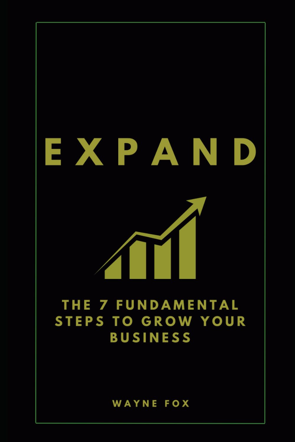 EXPAND: The 7 Fundamental Steps To Grow Your Business