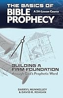 The Basics of Bible Prophecy: Building a Firm Foundation through God's Prophetic Word + DVD 0945593309 Book Cover