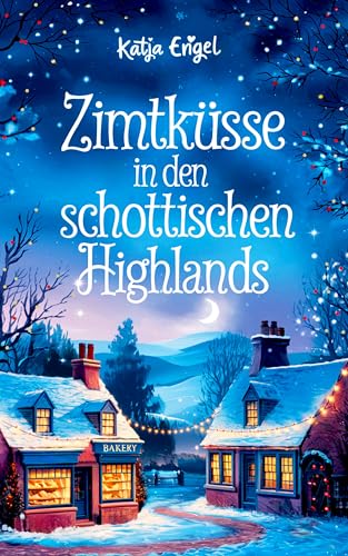 Zimtküsse in den schottischen Highlands (Herzen der Highlands 1)