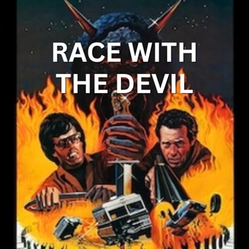 EPISODE 2: RACE WITH THE DEVIL - Satanism, Snakes and Stunts in a Literal Cult Movie