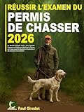 Réussir L'Examen Du Permis De Chasser: Le Manuel Complet 2-en-1 pour Aborder l’Examen en Confiance | Maîtrisez la Théorie en 7 Jours avec des Questions ... et des Solutions Commentées (French Edition)