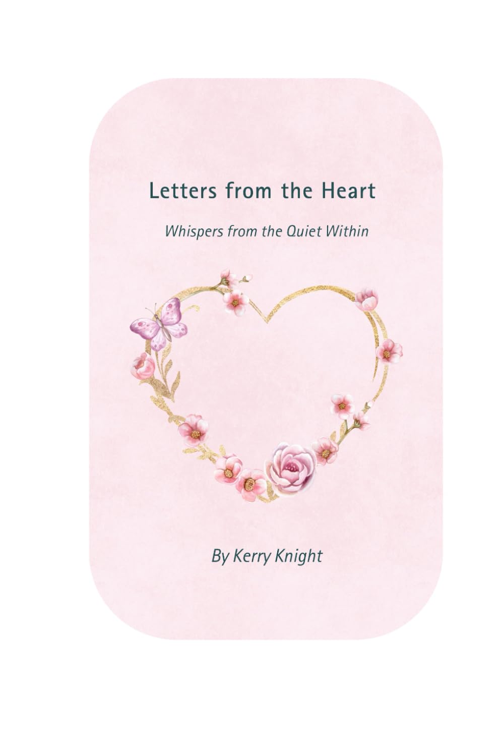 Letters from the Heart: Whispers from the Quiet Within