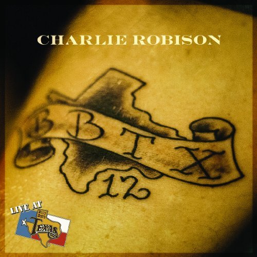 Live at Billy Bob's Texas by Charlie Robison (2013-06-04)