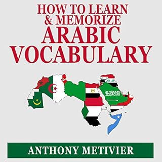 How to Learn and Memorize Arabic Vocabulary Audiobook By Anthony Metivier cover art