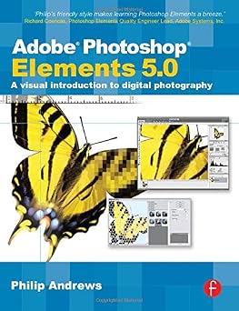 Adobe Photoshop Elements 5.0 A visual introduction to digital photography