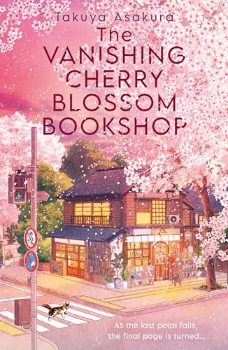 The Vanishing Cherry Blossom Bookshop: Uplifting, poignant healing fiction from the Japanese...