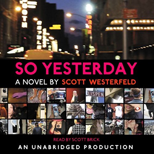 So Yesterday (Audible Audio Edition) Scott Westerfeld, Scott Brick, Listening