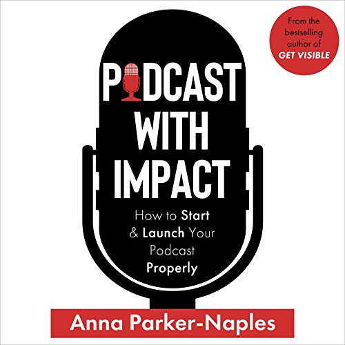 Podcast with Impact by Anna Parker-Naples episode artwork