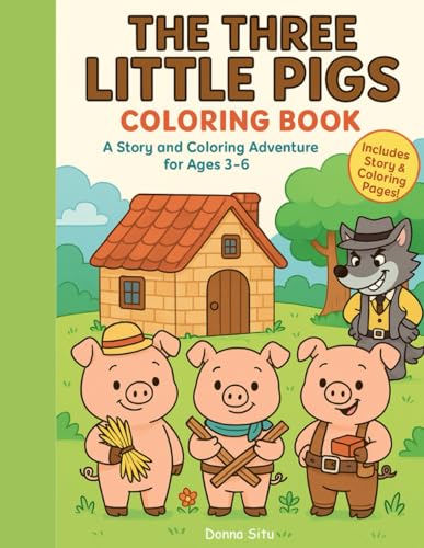 The Three Little Pigs Coloring Book: A Story and Coloring Adventure for Ages 3–6