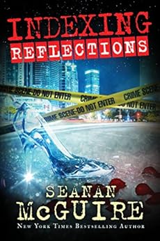 Indexing: Reflections by [Seanan McGuire]