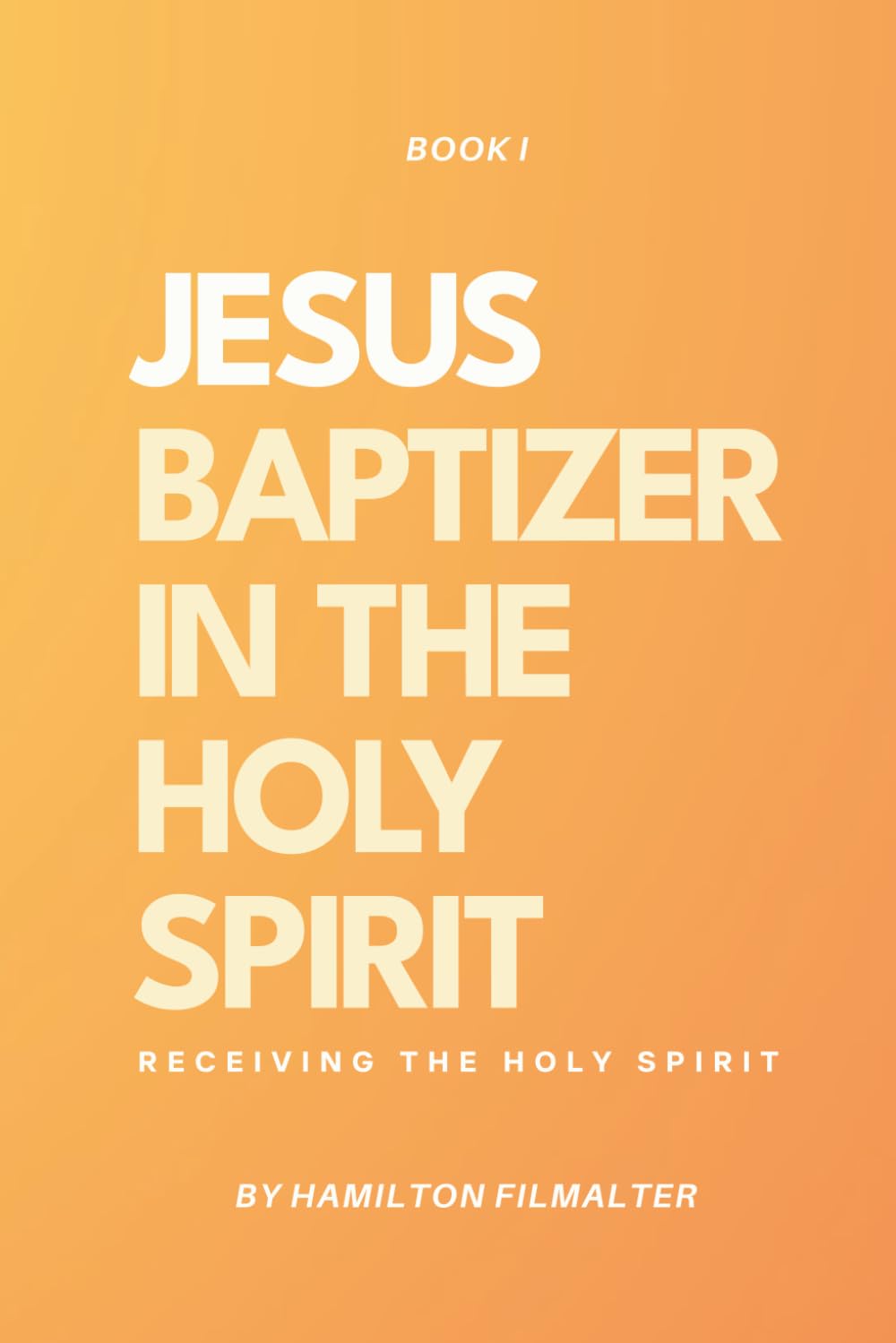 Jesus Baptizer in the Holy Spirit: Receiving the Holy Spirit