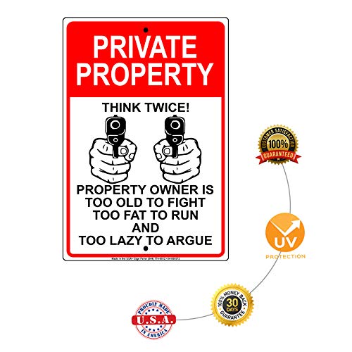 Afterprints Private Property Owner is Too Old to Fight Too Fat to Run and Too Lazy to Argue Novelty Indoor Outdoor Notice Warning Aluminum Metal Sign 12\"x18\"