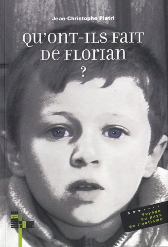 Télécharger Qu'ont-ils fait de Florian ? : Voyage au pays de l'autisme Livre eBook France