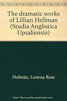 Hardcover The dramatic works of Lillian Hellman (Studia Anglistica Upsaliensia) Book
