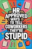 Photo Gallery gifts for dad: hr approved ways to tell coworkers they re stupid: funny book from kids, daughter and son for daddy who have everything Photo Gallery gifts for dad: hr approved ways to tell coworkers they re stupid: funny book from kids, daughter and son for daddy who have everything