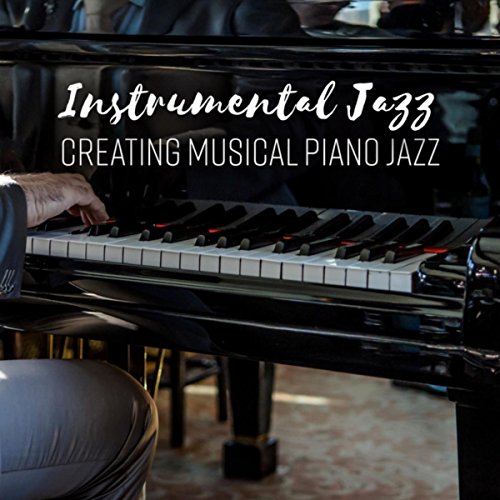 Instrumental Jazz (Creating Musical Piano Jazz) by Piano Bar Music Guys ...