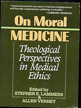 Paperback On Moral Medicine: Theological Perspectives in Medical Ethics Book