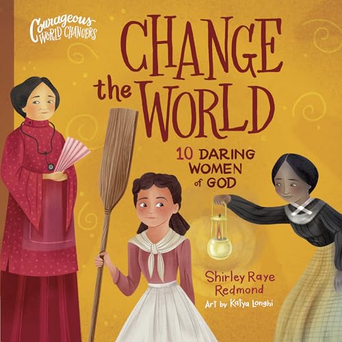 Image of Change the World: 10 Daring Women of God (Courageous World Changers)