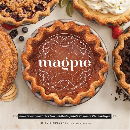 Magpie: Sweets and Savories from Philadelphia's Favorite Pie Boutique