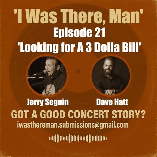 I Was There, Man Episode 21 'Looking For A 3 Dolla Bill'