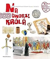 Kultura Piastow dla dzieci. Na dworze krola 8380080513 Book Cover