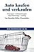 Produktbild Auto kaufen und verkaufen: Neuwagen, Gebrauchtwagen, Importfahrzeuge, Leasing (Beck-Rechtsberater im dtv)