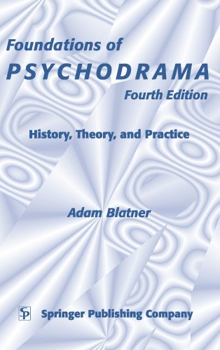 Foundations of Psychodrama: History, Drama, and Practice, Fourth Edition