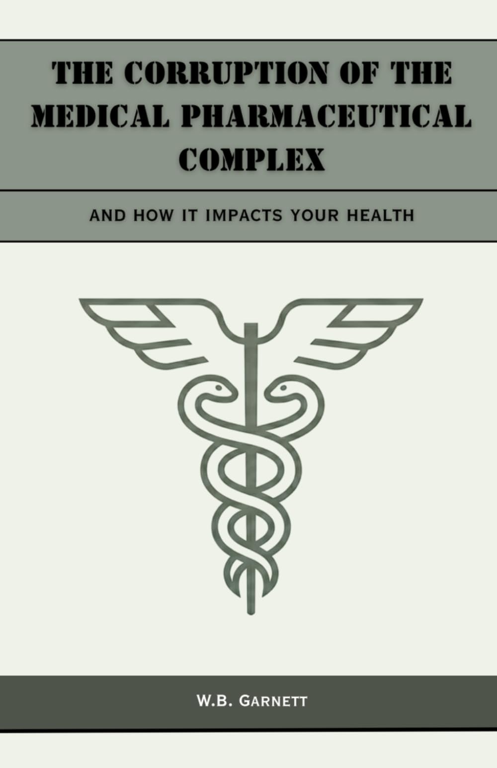 The Corruption of the Medical Pharmaceutical Complex and How it Impacts Your Health