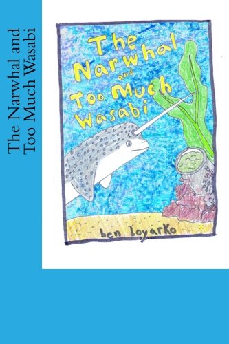 The Narwhal and Too Much Wasabi 1482706091 Book Cover