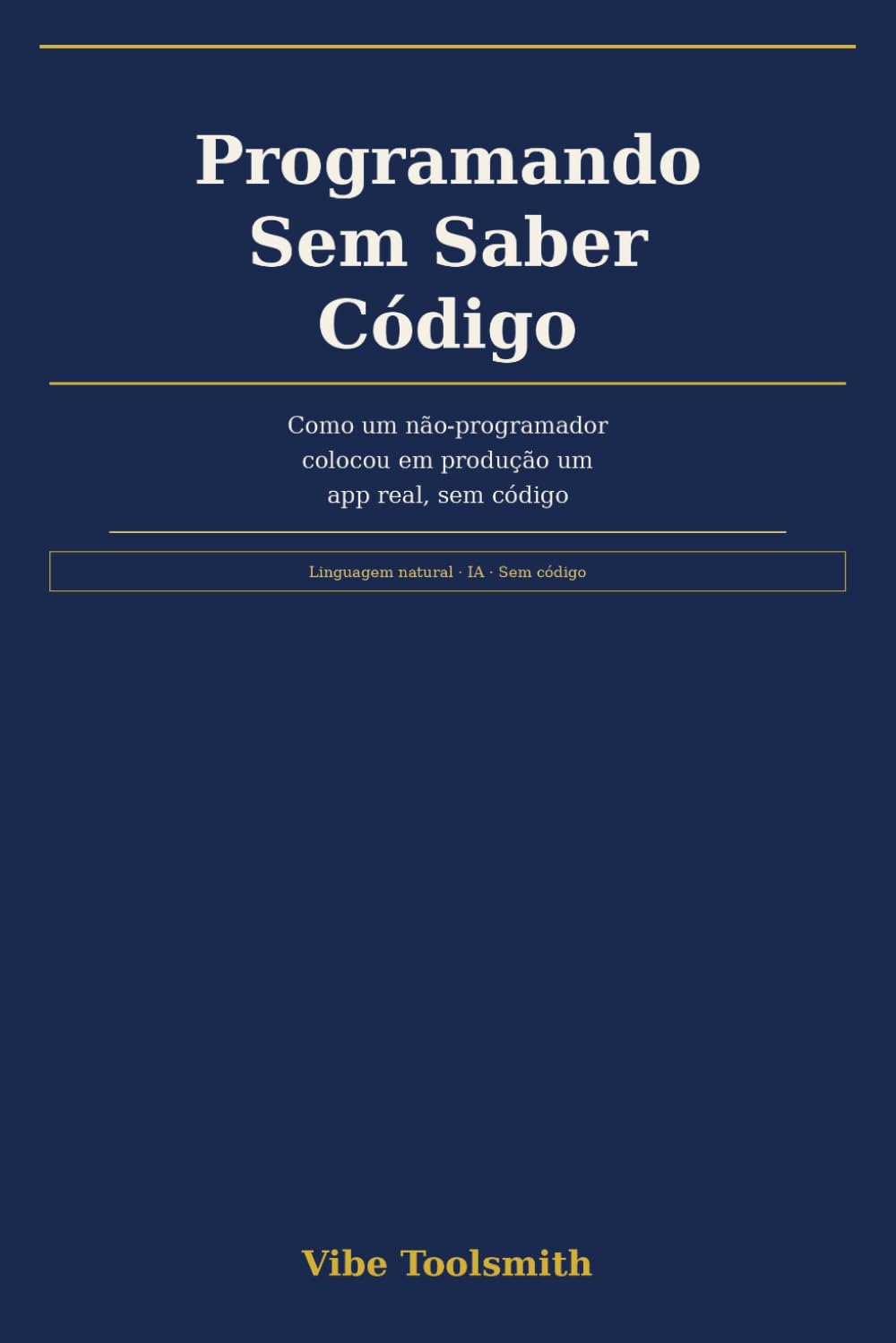 Programando Sem Saber Código: Como um não-programador colocou em produção um aplicativo real, sem código