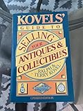 Kovels' Guide To Selling Your Antiques And Collectibles -updated (Kovel's Guide to Selling, Buying, and Fixing Your Antiques and Collectibles)