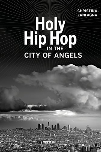 Holy Hip Hop in the City of Angels (Music of the African Diaspora Book 19)