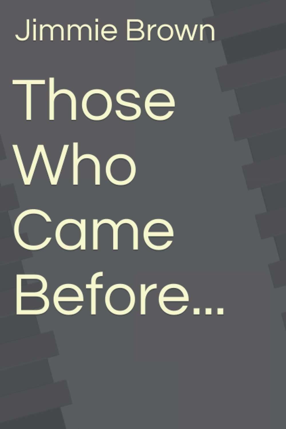 Those Who Came Before ...