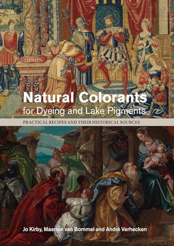 Natural Colorants for Dyeing and Lake Pigments: Practical Recipes and their Historical Sources