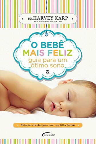 O bebê mais feliz:: Guia para um ótimo sono
