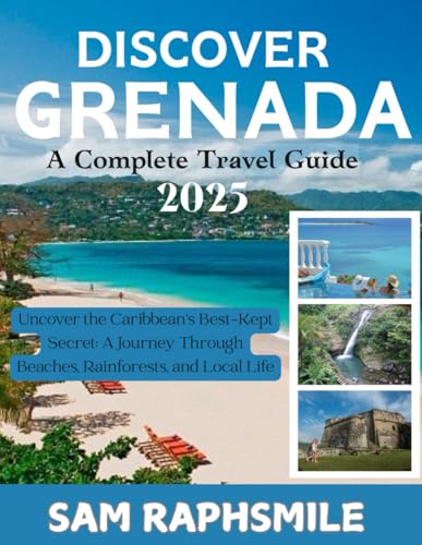 GRENADA TRAVEL GUIDE 2025: Island Adventures, Cultural Gems, Beaches, Waterfalls,