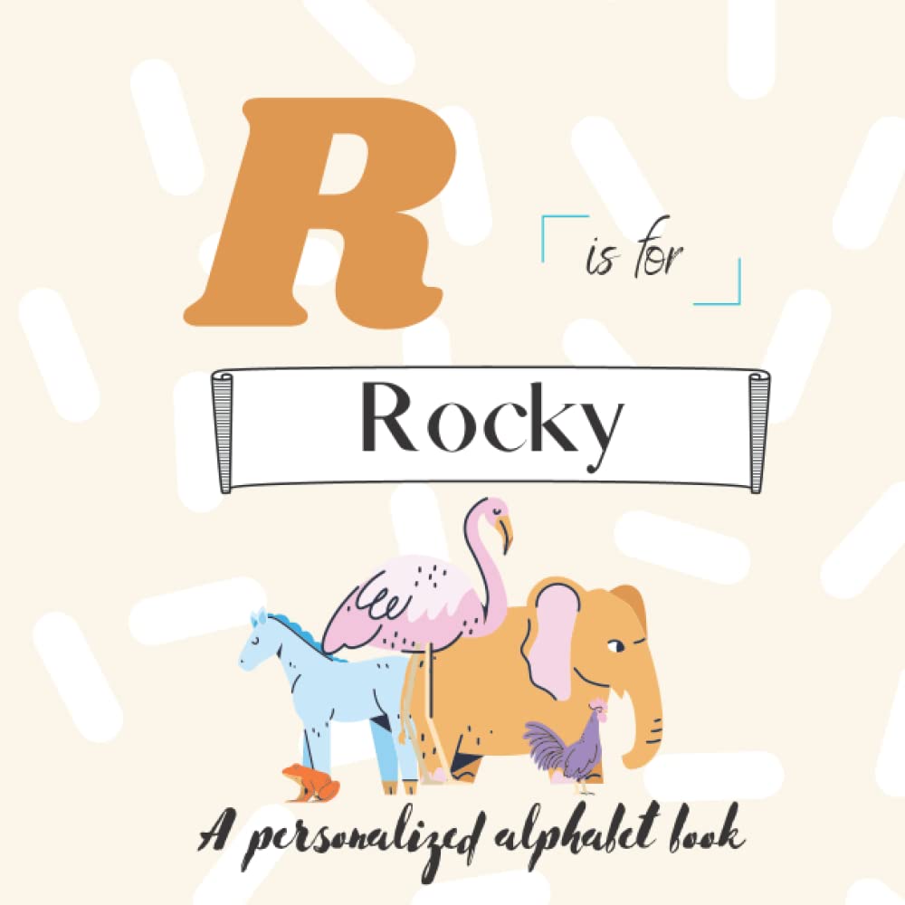 R is for Rocky: A Custom Alphabet Book Personalized With Your Name