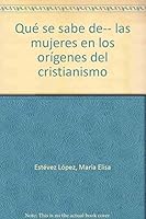 Qué se sabe de... Las mujeres en los orígenes del cristianismo 849945271X Book Cover